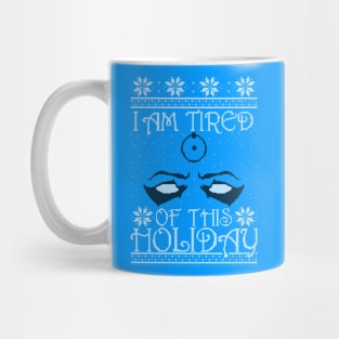 I am tired of this Holiday Mug